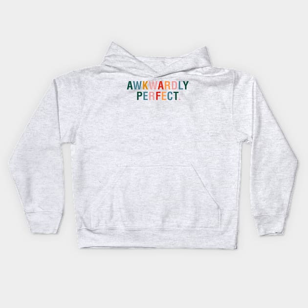 Awkwardly Perfect Kids Hoodie by CityNoir